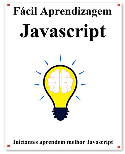 Livro PDF: Fácil Aprendizagem Javascript: Passo a passo para levar os iniciantes a aprender melhor o Javascript