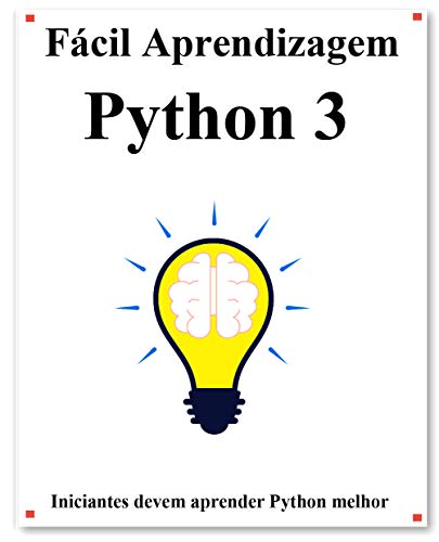 Capa do livro: Fácil Aprendizagem Python 3: Passo a passo para levar os iniciantes a aprender Python melhor e rápido - Ler Online pdf