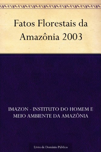 Capa do livro: Fatos Florestais da Amazônia 2003 - Ler Online pdf