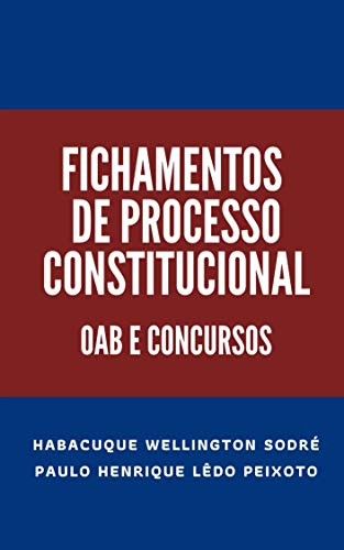 Livro PDF: FICHAMENTOS DE PROCESSO CONSTITUCIONAL : OAB E CONCURSOS