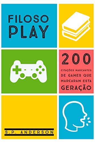 Capa do livro: FILOSOPlay: 200 Citações de games que marcaram esta geração - Ler Online pdf
