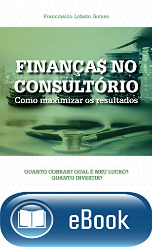 Livro PDF: Finanças no consultório: Como maximizar os resultados