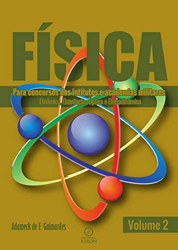 Livro PDF: Física: para concurso dos institutos e academias militares: dinâmica, gravitação, óptica e eletrodinâmica