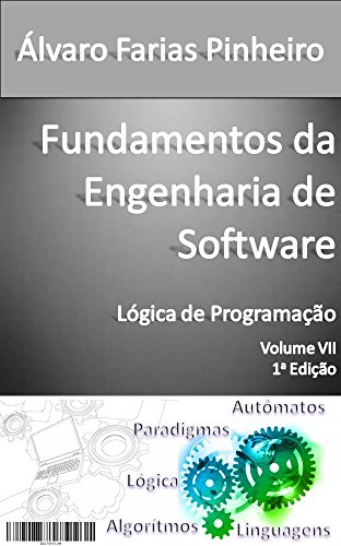 Livro PDF Fundamentos da Engenharia de Software: Introdução a Lógica de Programação