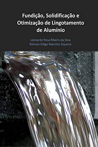 Capa do livro: Fundição, Solidificação e Otimização de Lingotamento de Alumínio - Ler Online pdf