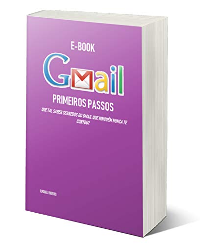 Capa do livro: Gmail – PRIMEIROS PASSOS: Que tal saber segredos do Gmail que ninguém nunca te contou? - Ler Online pdf