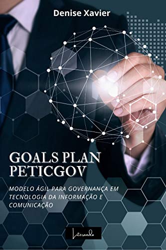 Capa do livro: GOALS PLAN PETICGOV: Modelo ágil para governança em tecnologia da informação e comunicação - Ler Online pdf
