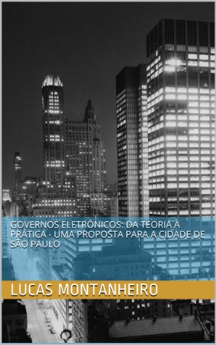 Livro PDF: Governos Eletrônicos: da teoria à prática – uma proposta para a cidade de São Paulo