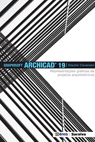 Capa do livro: Graphisoft ArchiCAD 19 – Representações gráficas de projetos arquitetônicos - Ler Online pdf