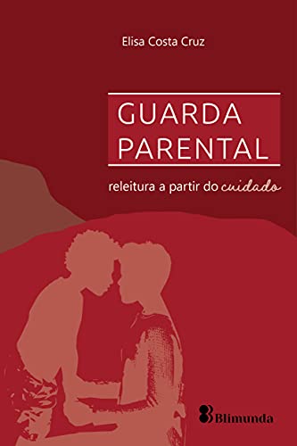 Capa do livro: Guarda Parental: releitura a partir do cuidado - Ler Online pdf