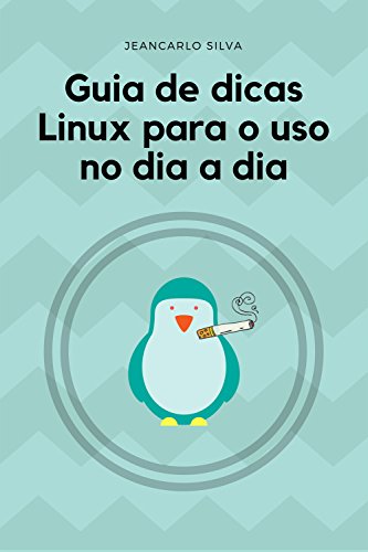 Capa do livro: Guia de dicas Linux para uso no dia a dia - Ler Online pdf