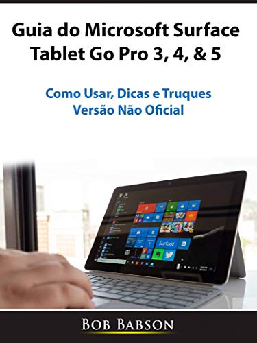 Livro PDF: Guia do Microsoft Surface Tablet Go Pro 3, 4, & 5: Como Usar, Dicas e Truques (Versão Não Oficial)