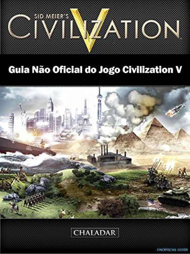 Capa do livro: Guia Não Oficial Do Jogo Civilization V - Ler Online pdf
