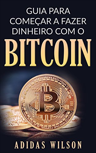 Livro PDF Guia para Começar a Fazer Dinheiro com O Bitcoin