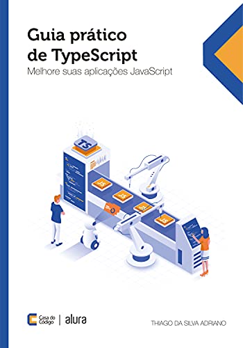 Livro PDF: Guia prático de TypeScript: Melhore suas aplicações JavaScript