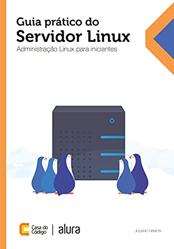 Capa do livro: Guia prático do servidor Linux: Administração Linux para iniciantes - Ler Online pdf