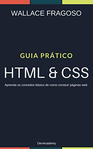 Capa do livro: Guia Prático: HTML & CSS: Aprenda os conceitos básicos de como construir páginas web - Ler Online pdf