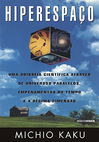 Livro PDF Hiperespaço: Uma odisseia científica através de universos paralelos, empenamentos do tempo e a décima dimensão