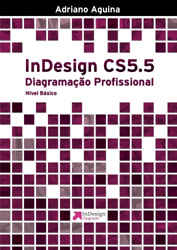 Livro PDF: InDesign CS5.5: Diagramação Profissional – Nível Básico (Upgrade Livro 1)