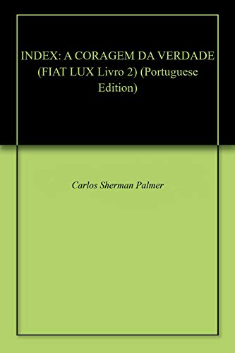 Capa do livro: INDEX: A CORAGEM DA VERDADE (FIAT LUX Livro 2) - Ler Online pdf