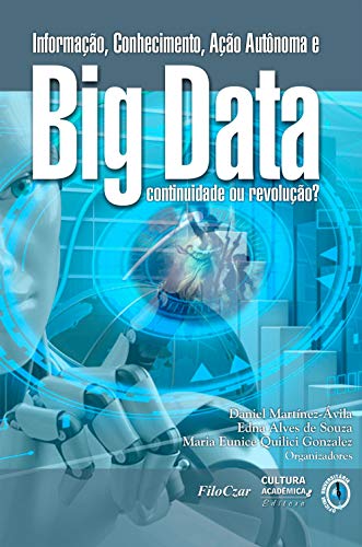 Capa do livro: Informação, conhecimento, ação autônoma e big data: continuidade ou revolução? - Ler Online pdf