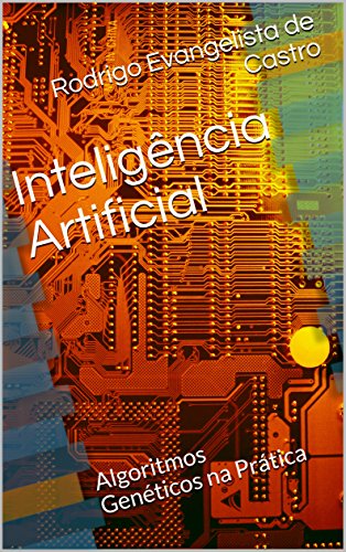Capa do livro: Inteligência Artificial: Algoritmos Genéticos na Prática - Ler Online pdf