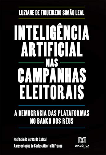 Capa do livro: Inteligência Artificial nas Campanhas Eleitorais: a democracia das plataformas no banco dos réus - Ler Online pdf