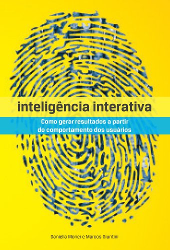 Capa do livro: Inteligência Interativa – Como gerar resultados a partir do comportamento dos usuários - Ler Online pdf