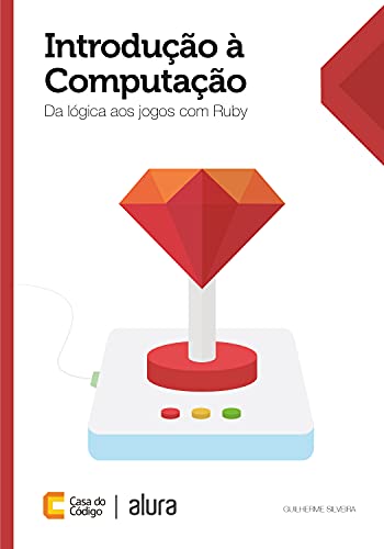 Capa do livro: Introdução à computação: Da lógica aos jogos com Ruby - Ler Online pdf