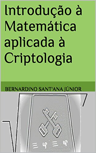 Livro PDF: Introdução à Matemática aplicada à Criptologia