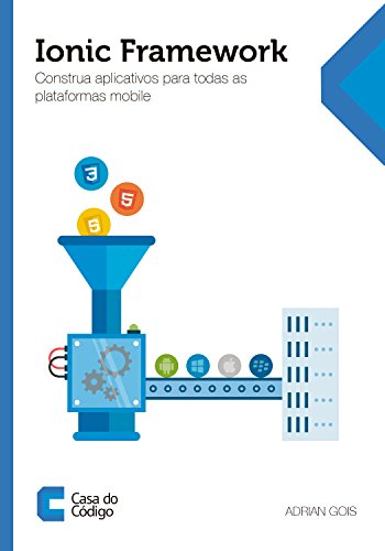 Capa do livro: Ionic Framework: Construa aplicativos para todas as plataformas mobile - Ler Online pdf