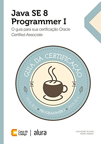 Capa do livro: Java SE 8 Programmer I: O guia para sua certificação Oracle Certified Associate - Ler Online pdf
