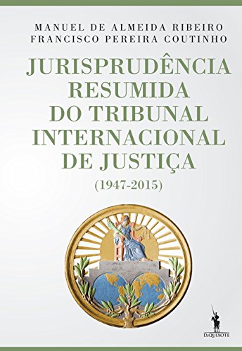 Capa do livro: Jurisprudência Resumida do Tribunal Internacional de Justiça (1947-2015) - Ler Online pdf