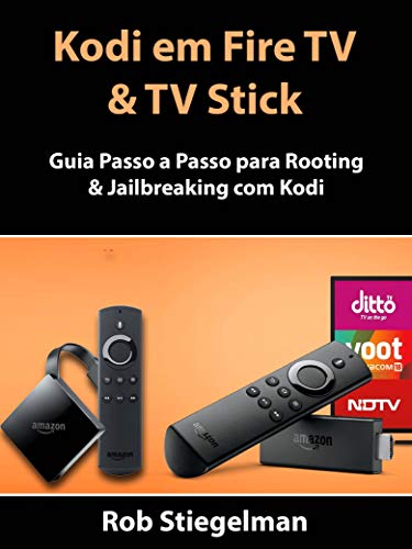 Livro PDF: Kodi em Fire TV & TV Stick: Guia Passo a Passo para Rooting & Jailbreaking com Kodi