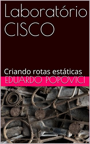 Livro PDF Laboratório CISCO: Criando rotas estáticas
