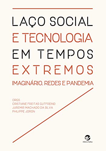 Livro PDF: Laço social e tecnologia em tempos extremos: imaginário, redes e pandemia