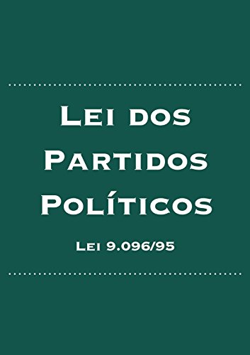 Livro PDF Lei dos Partidos Políticos: Lei nº 9.096/95 (Direito Eleitoral Brasileiro Livro 3)
