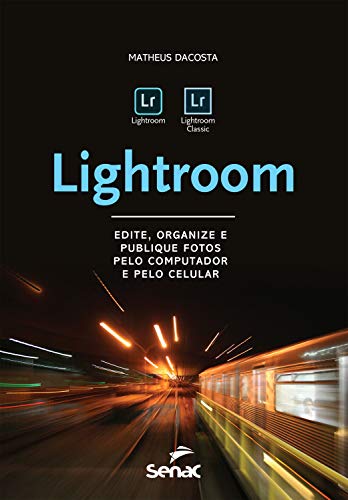 Capa do livro: Lightroom: Edite, organize e publique fotos pelo computador e pelo celular (Informática) - Ler Online pdf