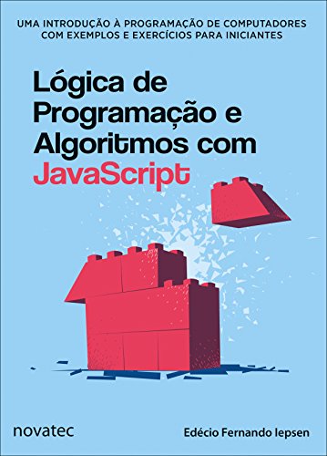 Capa do livro: Lógica de Programação e Algoritmos com JavaScript: Uma introdução à programação de computadores com exemplos e exercícios para iniciantes - Ler Online pdf