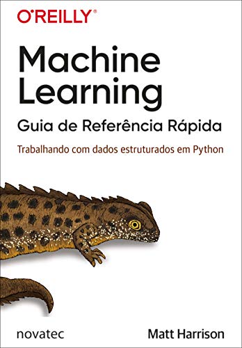 Capa do livro: Machine Learning – Guia de Referência Rápida: Trabalhando com dados estruturados em Python - Ler Online pdf