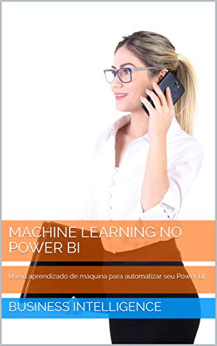 Livro PDF: Machine Learning no Power BI: Use o aprendizado de máquina para automatizar seu Power BI