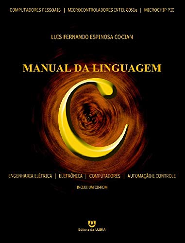 Capa do livro: Manual da Linguagem C: Engenharia Elétrica – Engenharia Eletrônica – Engenharia de Computação - Ler Online pdf