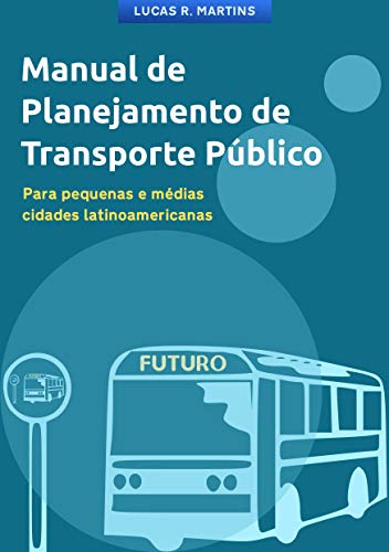 Capa do livro: Manual de Planejamento de Transporte Público: Para pequenas e médias cidades latino-americanas - Ler Online pdf