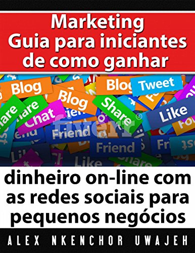 Livro PDF Marketing: Guia Para Iniciantes De Como Ganhar Dinheiro On-Line Com As Redes Sociais Para Pequenos Negócios