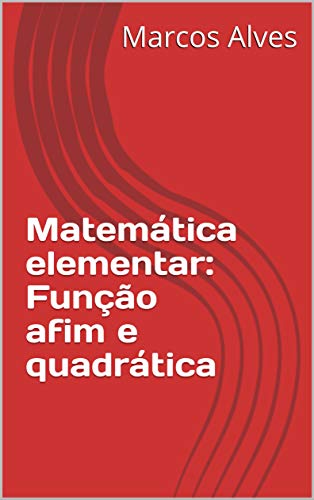 Capa do livro: Matemática elementar: Funções afim e quadrática - Ler Online pdf