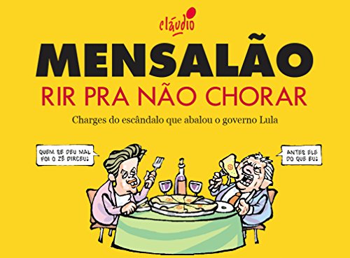 Livro PDF: Mensalão – Rir pra não chorar (Humor da Era Lula Livro 2)