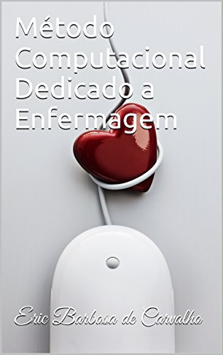 Capa do livro: Método Computacional Dedicado a Enfermagem - Ler Online pdf