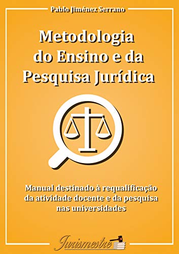 Livro PDF Metodologia do ensino e da pesquisa jurídica: Manual destinado à requalificação da atividade docente e da pesquisa nas universidades