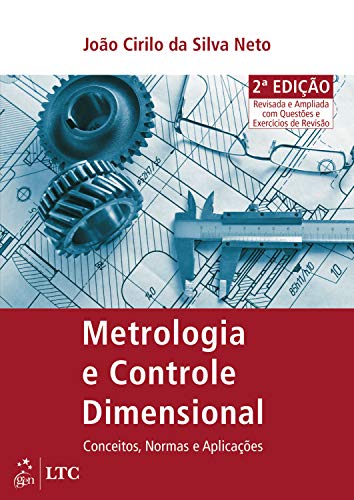 Capa do livro: Metrologia e Controle Dimensional: Conceitos, Normas e Aplicações - Ler Online pdf