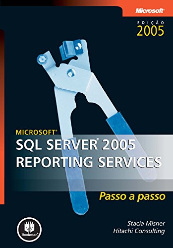 Capa do livro: Microsoft SQL Server 2005: Reporting Services – Passo a Passo - Ler Online pdf